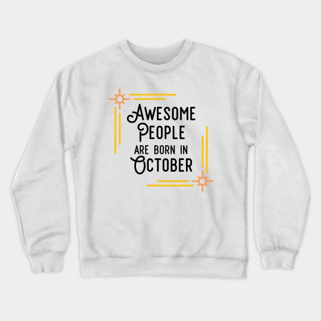 Awesome People Are Born In October (Black Text, Framed) Crewneck Sweatshirt by inotyler